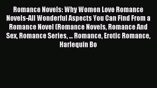 Romance Novels: Why Women Love Romance Novels-All Wonderful Aspects You Can Find From a Romance