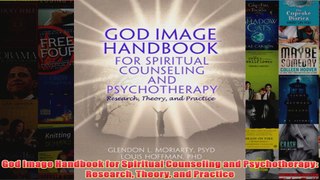 God Image Handbook for Spiritual Counseling and Psychotherapy Research Theory and