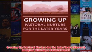 Growing Up Pastoral Nurture for the Later Years Haworth Religion Ministry  Pastoral