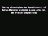 Starting & Running Your Own Horse Business 2nd Edition: Marketing strategies money-saving tips