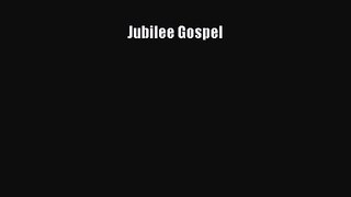 Jubilee Gospel [Read] Full Ebook