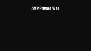 AMP Private War [Read] Online