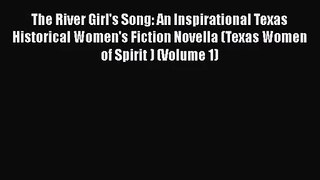 The River Girl's Song: An Inspirational Texas Historical Women's Fiction Novella (Texas Women
