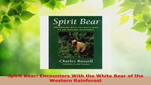 Read  Spirit Bear Encounters With the White Bear of the Western Rainforest EBooks Online