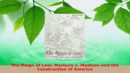 Read  The Reign of Law Marbury v Madison and the Construction of America Ebook Free