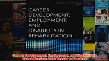 Career Development Employment and Disability in Rehabilitation From Theory to Practice