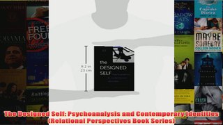 The Designed Self Psychoanalysis and Contemporary Identities Relational Perspectives