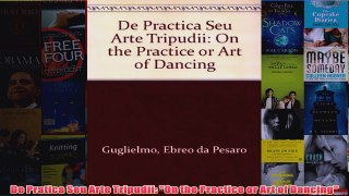 De Pratica Seu Arte Tripudii On the Practice or Art of Dancing