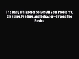 Tải video: The Baby Whisperer Solves All Your Problems: Sleeping Feeding and Behavior--Beyond the Basics