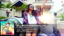 Aaj Mood Ishqholic Hai Full Song (Audio) - Sonakshi Sinha, Meet Bros - T-Series 2016