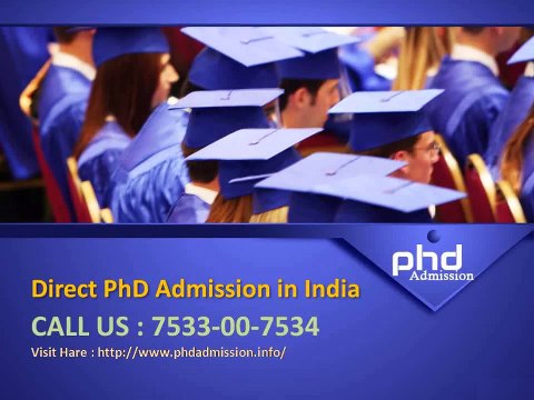 Direct PhD admission in india @ +91-7533-00-7534