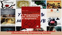 PDF Download  C Programming for Scientists and Engineers Manufacturing Engineering Series PDF Full Ebook