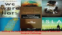 PDF Download  Guiding the Surgeons Hand The History of American Surgical Pathology Download Full Ebook