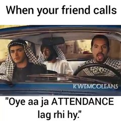 when your friends Calls You " Oyee Aja Attendance lgg raee " -> Hilarious