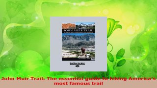 Read  John Muir Trail The essential guide to hiking Americas most famous trail Ebook Free