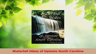 Download  Waterfall Hikes of Upstate South Carolina Ebook Free