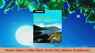 Download  Moon Take a Hike New York City Moon Outdoors PDF Online