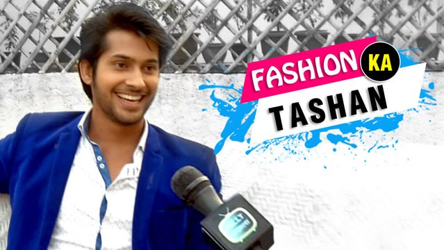 Interview: Namish Taneja Aka Lakshya Shares His Fashion Secrets | Fashion Ka Tashan | Ep 4