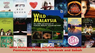 PDF Download  Wild Malaysia The wildlife and landscapes of Peninsular Malaysia Sarawak and Sabah Read Online