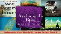 Read  Archangels Kiss The Guild Hunter Series Book 2 Ebook Free