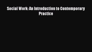 Social Work: An Introduction to Contemporary Practice [Download] Online