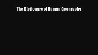 The Dictionary of Human Geography [Download] Online