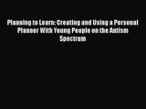 Planning to Learn: Creating and Using a Personal Planner With Young People on the Autism Spectrum