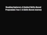 Reading Explorers: A Guided Skills-Based Programme Year 2: A Skills Based Journey [PDF Download]