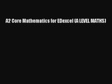 A2 Core Mathematics for EDexcel (A LEVEL MATHS) [Read] Online