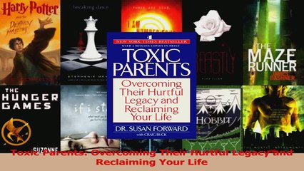 Read  Toxic Parents Overcoming Their Hurtful Legacy and Reclaiming Your Life Ebook Free