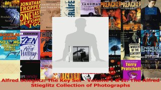 PDF Download  Alfred Stieglitz The Key Set  Volume I  II The Alfred Stieglitz Collection of Read Full Ebook