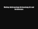 Making: Anthropology Archaeology Art and Architecture [Download] Online