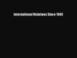 International Relations Since 1945 [PDF Download] Online