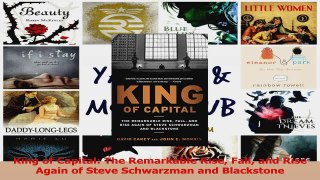 PDF Download  King of Capital The Remarkable Rise Fall and Rise Again of Steve Schwarzman and PDF Online