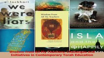 Download  Wisdom from All My Teachers Challenges and Initiatives in Contemporary Torah Education Ebook Free