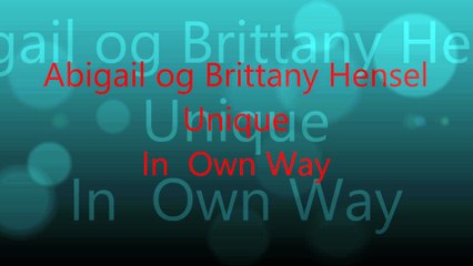 Abigail og Brittany Hensel  Unique  In  Own Way