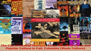 PDF Download  The City of Musical Memory Salsa Record Grooves and Popular Culture in Cali Colombia Read Online