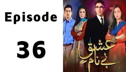 Ishq e Benaam Episode 36 Full on Hum Tv in High Quality