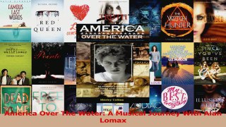 PDF Download  America Over The Water A Musical Journey With Alan Lomax Read Online