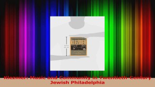 PDF Download  Klezmer Music and Community in TwentiethCentury Jewish Philadelphia Read Online