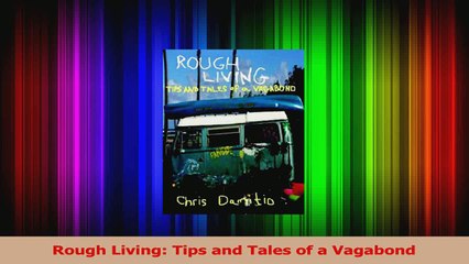 PDF Download  Rough Living Tips and Tales of a Vagabond Read Full Ebook