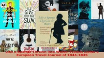 PDF Download  Like a Sponge Thrown into Water Francis Liebers European Travel Journal of 18441845 Download Full Ebook