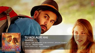Tu Koi Aur Hai FULL Song  Tamasha  Ranbir Kapoor, Deepika Padukone~1