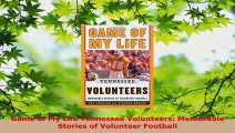 Download  Game of My Life Tennessee Volunteers Memorable Stories of Volunteer Football Ebook Online
