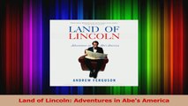 PDF Download  Land of Lincoln Adventures in Abes America Read Online