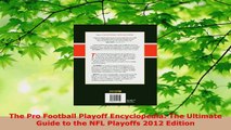 Read  The Pro Football Playoff Encyclopedia The Ultimate Guide to the NFL Playoffs 2012 Edition Ebook Free