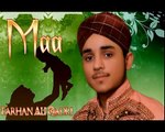 FARHAN ALI QADRI NEW NAATS 2013 MAA BY NASEEHAT TV PROUD TO BE MUHAMMADI