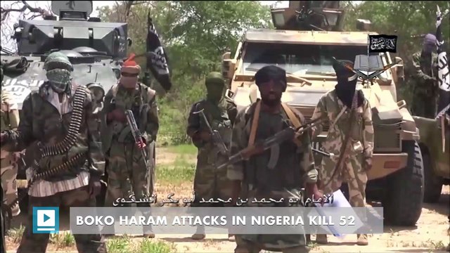 Boko Haram attacks in Nigeria kill 52