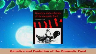 Read  Genetics and Evolution of the Domestic Fowl Ebook Free