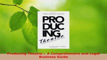 Read  Producing Theatre   A Comprehensive and Legal Business Guide EBooks Online
